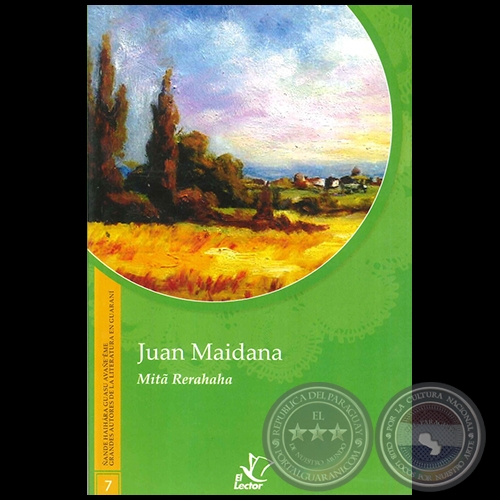 MITÁ RERAHAHA - GRANDES AUTORES DE LA LITERATURA EN GUARANÍ - Número 7 - Autor: JUAN MAIDANA - Año 1998